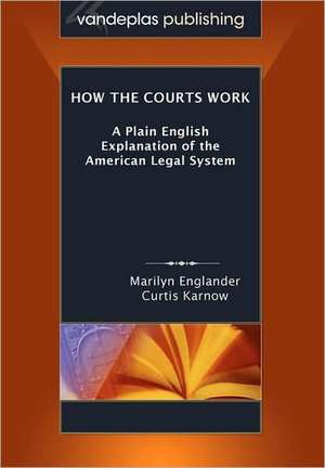 How the Courts Work: A Plain English Explanation of the American Legal System, Paperback Edition de Marilyn Englander