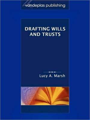 Drafting Wills & Trusts de Lucy A Marsh