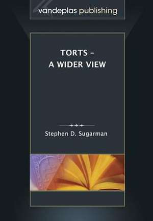 Torts - A Wider View de Stephen D. Sugarman