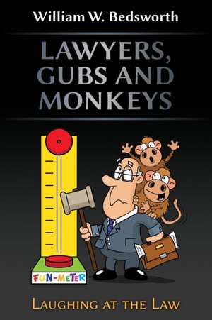 Lawyers, Gubs and Monkeys de William W. Bedsworth