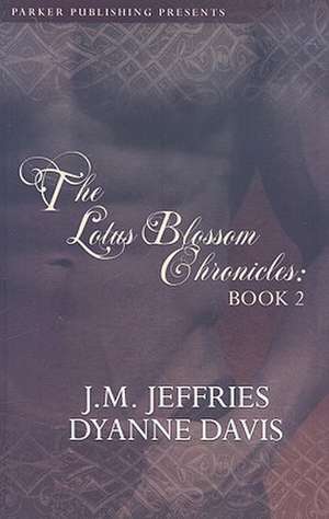 The Lotus Blossom Chronicles, Book 2: Three of a Kind de J.M Jeffries