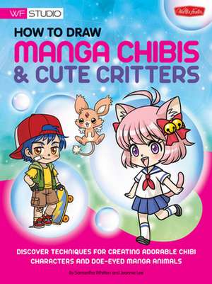 How to Draw Manga Chibis & Cute Critters de Samantha Whitten