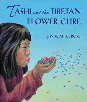 Tashi and the Tibetan Flower Cure de Naomi C. Rose