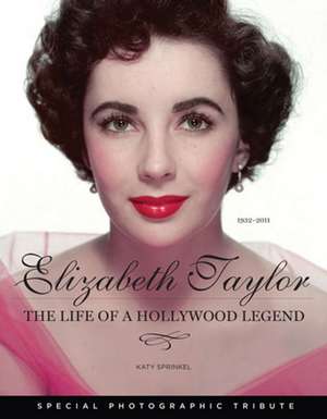 Elizabeth Taylor: The Life of a Hollywood Legend de Katy Sprinkel