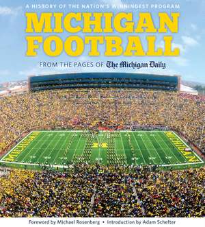 Michigan Football: The History of the Nation's Winningest Program de The Michigan Daily