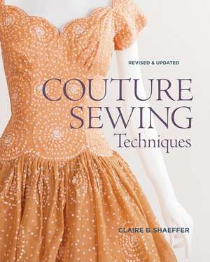Couture Sewing Techniques de Claire B Shaeffer