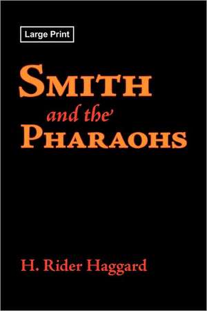 Smith and the Pharaohs, Large-Print Edition de H. Rider Haggard