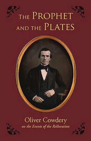 The Prophet and the Plates de Oliver Cowdery