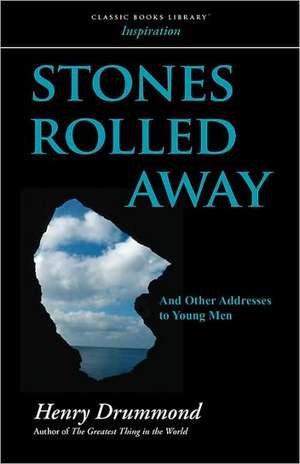 Stones Rolled Away de Henry Drummond