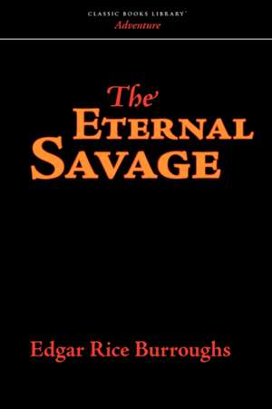 The Eternal Savage de Edgar Rice Burroughs