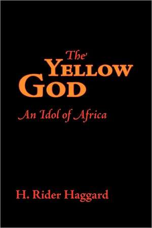 The Yellow God de H. Rider Haggard