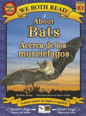 About Bats/Acerca de Los Murcielagos de Sindy McKay