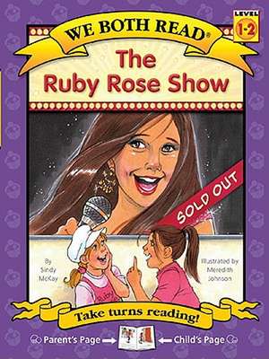 The Ruby Rose Show (We Both Read-Level 1-2(hardcover)) de Sindy McKay