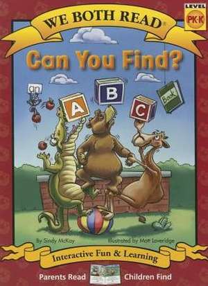 Can You Find? (We Both Read - Level Pk-K): An ABC Book de Sindy McKay