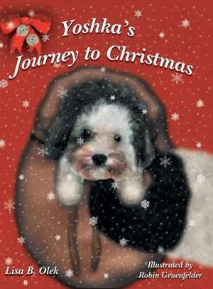 Yoshka's Journey to Christmas de Lisa B. Olek