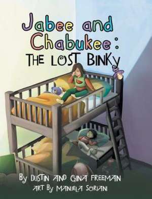 Jabee and Chabukee: The Lost Binky de Dustin Freeman