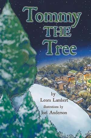 Tommy the Tree: A Christmas Dream Come True de Leora Lambert