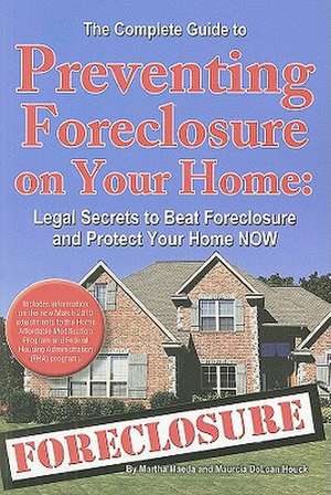 Complete Guide to Preventing Foreclosure on Your Home de Martha Maeda