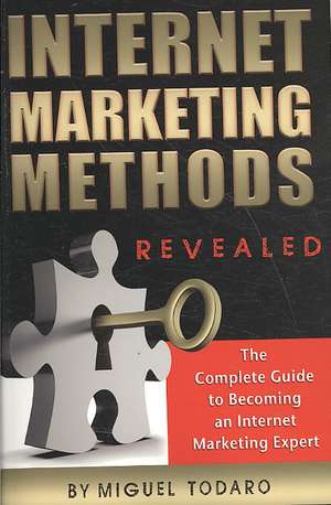 Internet Marketing Methods Revealed de Miguel Todaro