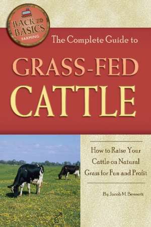 Complete Guide to Grass-Fed Cattle de Jacob M. Bennett