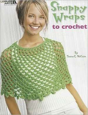 Snappy Wraps to Crochet de Treva G. McCain