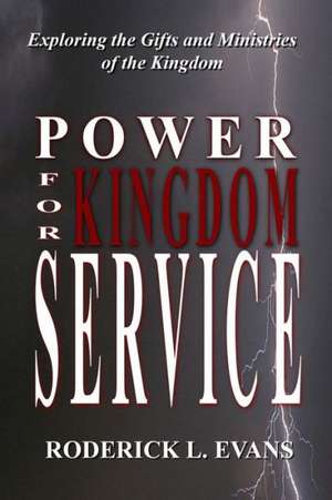 Power for Kingdom Service de Roderick L Evans