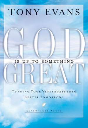 God is Up to Something Great de Tony Evans