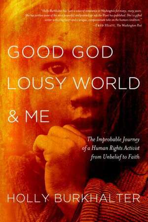 Good God, Lousy World, and Me de Holly Burkhalter