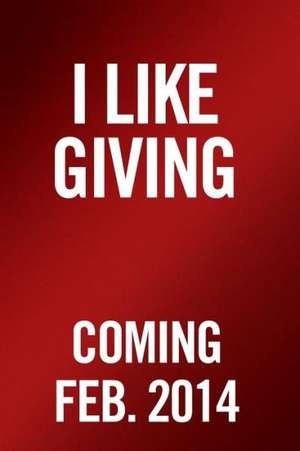 I Like Giving: The Transforming Power of a Generous Life de Brad Formsma