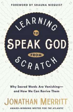 Learning to Speak God from Scratch de Jonathan Merritt