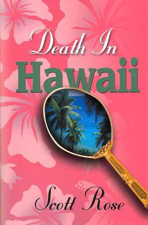 Death in Hawaii de Scott Rose