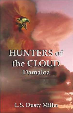 Hunters of the Cloud IV: Damaloa de L. S. Dusty Miller