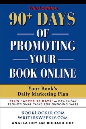 90+ Days of Promoting Your Book Online: Your Book's Daily Marketing Plan de Angela J. Hoy