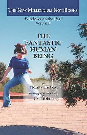 The Fantastic Human Being: Windows on the Past de Norma Hickox