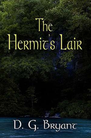 The Hermit's Lair de D. G. Bryant