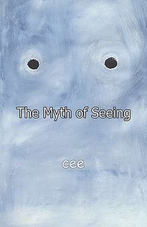 The Myth of Seeing de Cee