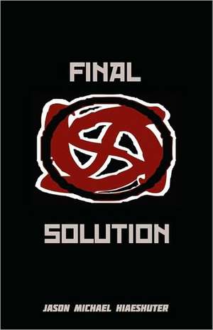 Final Solution de Jason Michael Hiaeshutter