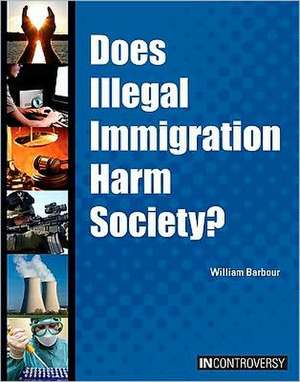 Does Illegal Immigration Harm Society? de Scott Barbour