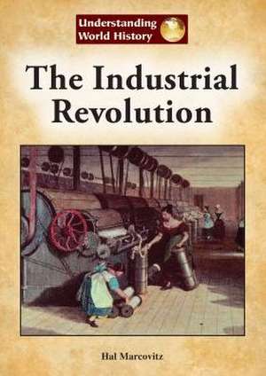 The Industrial Revolution de Hal Marcovitz