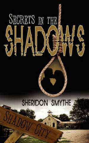 Secrets In The Shadows de Sheridon Smythe