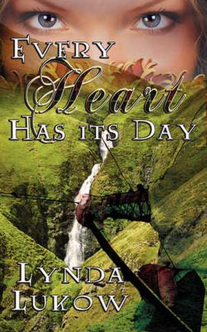 Every Heart Has Its Day de Lynda Lukow