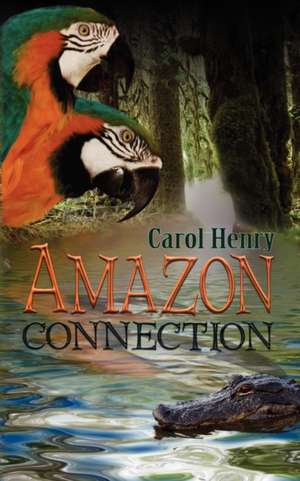 Amazon Connection de Carol Henry