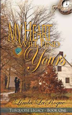 My Heart Will Find Yours de Linda Laroque