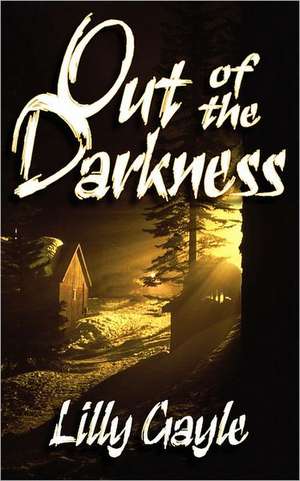 Out of the Darkness de Lilly Gayle