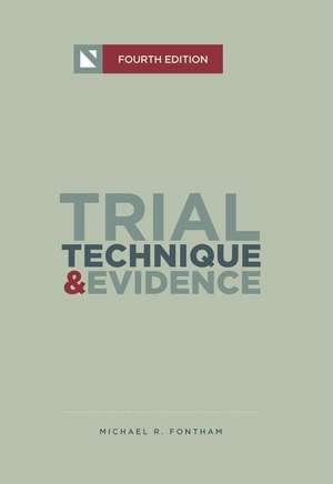 Trial Technique and Evidence: Trial Tactics and Sponsorship Strategies de Michael R. Fontham