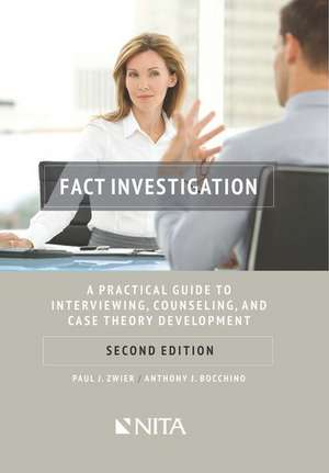 Fact Investigation: A Practical Guide to Interviewing, Counseling, and Case Theory Development de Paul J. Zwier