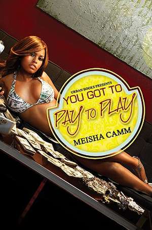 You Got To Pay To Play de Meisha Camm