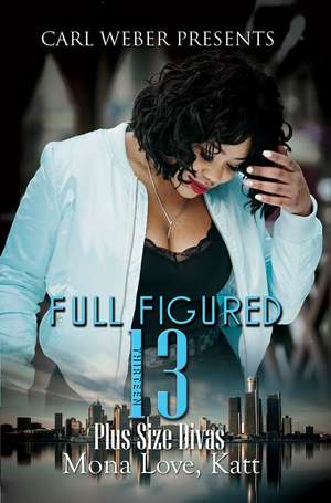 Full Figured 13: Carl Weber Presents: Full Figured Series #13 de Mona Love