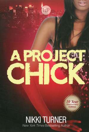 A Project Chick: Ten Year Anniversary Edition de Nikki Turner