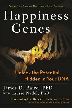 Happiness Genes: Unlock the Positive Potential Hidden in Your DNA de James D. Baird